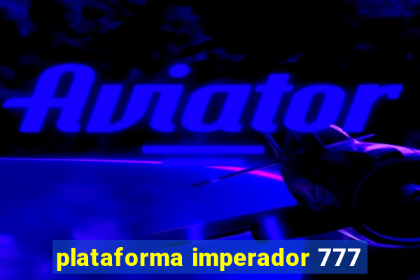 plataforma imperador 777